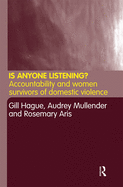 Is Anyone Listening?: Accountability and Women Survivors of Domestic Violence