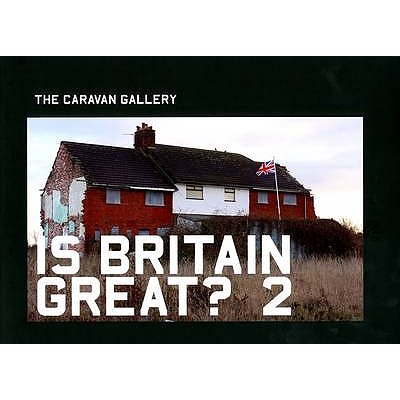 Is Britain Great? 2: The Caravan Gallery - Teasdale, Chris, and Williams, Jan