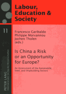 Is China a Risk or an Opportunity for Europe?: An Assessment of the Automobile, Steel and Shipbuilding Sectors