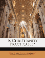 Is Christianity Practicable?