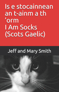 Is e stocainnean an t-ainm a th 'orm I Am Socks (Scots Gaelic)