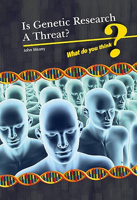 Is Genetic Research a Threat? - Meany, John