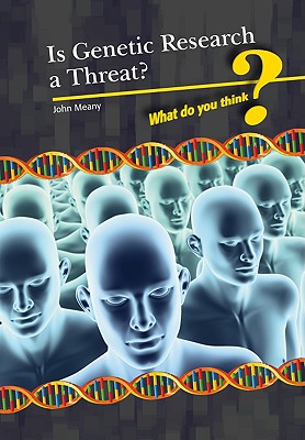 Is Genetic Research a Threat? - Meany, John