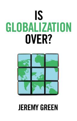 Is Globalization Over? - Green, Jeremy