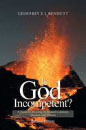 Is God Incompetent?: A Study of Meaning in Natural Calamity, Disaster and Disease