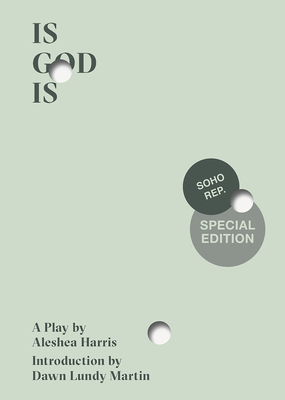 Is God Is (Soho Rep Special Edition) - Harris, Aleshea