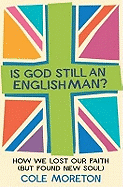 Is God Still an Englishman?: How We Lost Our Faith (But Found New Soul)