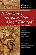 Is Goodness Without God Good Enough?: A Debate on Faith, Secularism, and Ethics