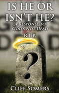 IS HE OR ISN'T HE? A Response to God's Not Dead