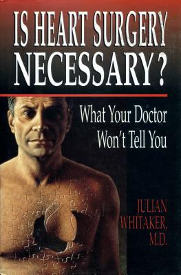 Is Heart Surgery Necessary? - Whitaker, Julian, MD
