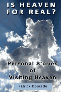 Is Heaven for Real? Personal Stories of Visiting Heaven