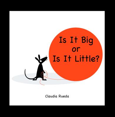 Is It Big or Is It Little? - Rueda, Claudia