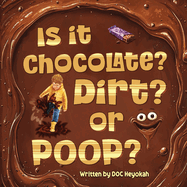 Is It Chocolate? Dirt? or Poop?