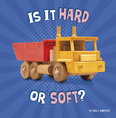 Is It Hard or Soft? - Amstutz, Lisa J
