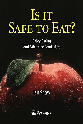 Is it Safe to Eat?: Enjoy Eating and Minimize Food Risks - Shaw, Ian