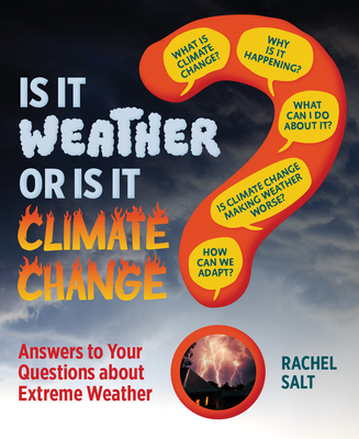 Is It Weather or Is It Climate Change?: Answers to Your Questions about Extreme Weather - Salt, Rachel