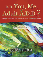 Is It You, Me, or Adult A.D.D.?: Stopping the Roller Coaster When Someone You Love Has Attention Deficit Disorder