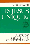 Is Jesus Unique?: A Study of Recent Christology