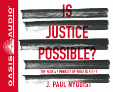 Is Justice Possible? (Library Edition): The Elusive Pursuit of What Is Right