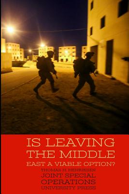 Is Leaving the Middle East a Viable Option? - Joint Special Operations University, and Henriksen, Thomas H