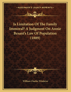 Is Limitation of the Family Immoral? a Judgment on Annie Besant's Law of Population (1889)
