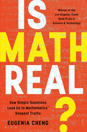 Is Math Real?: How Simple Questions Lead Us to Mathematics' Deepest Truths