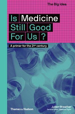 Is Medicine Still Good for Us? - Sheather, Julian, and Taylor, Matthew