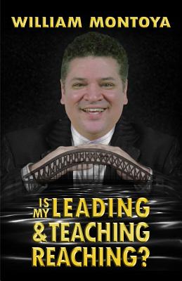 Is My Leading & Teaching Reaching? - Montoya, William