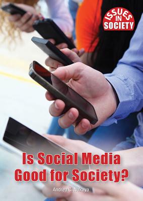 Is Social Media Good for Society? - Nakaya, Andrea C