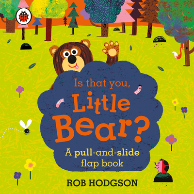 Is that you, Little Bear?: A pull-and-slide flap book - Ladybird