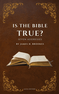 Is the Bible True?: Seven Addresses