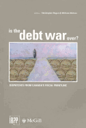 Is the Debt War Over?: Dispatches from Canada's Fiscal Frontline