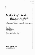 Is the Left Brain Always Right?: A Guide to Whole Child Development - Cherry, Clare, and Staples, Jesse, and Godwin, Douglas