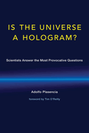 Is the Universe a Hologram?: Scientists Answer the Most Provocative Questions