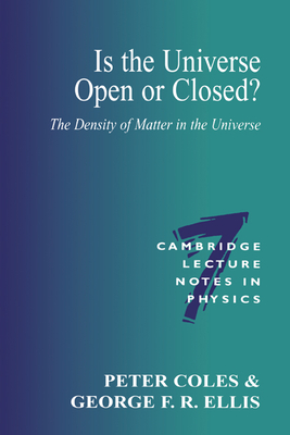 Is the Universe Open or Closed?: The Density of Matter in the Universe - Coles, Peter, and Ellis, George
