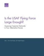 Is the USAF Flying Force Large Enough?: Assessing Capacity Demands in Four Alternative Futures