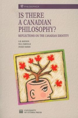 Is There a Canadian Philosophy?: Reflections on the Canadian Identity - Madison, G B, and Fairfield, Paul, and Harris, Ingrid