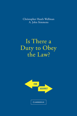 Is There a Duty to Obey the Law? - Wellman, Christopher, and Simmons, John