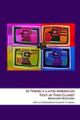 Is There a Latin American Text in This Class? - Vieira, Else R P (Foreword by), and McGuirk, Bernard