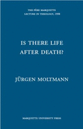 Is There Life After Death? - Moltmann, Jurgen, and Dabney, D Lyle, and Moltmann, Juergen