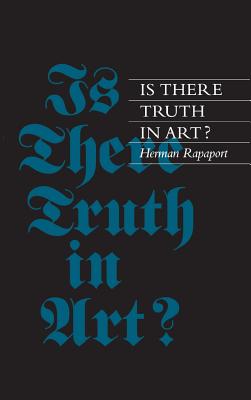 Is There Truth in Art? - Rapaport, Herman, Professor