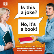 Is This a Joke? No, It's a Book!: 100 Puns and Dad Jokes from Instagram's Largest Pun Comic Creator