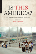 Is This America?: Katrina as Cultural Trauma