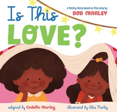 Is This Love?: A Family Story Based on the Song by Bob Marley - Marley, Bob, and Marley, Cedella