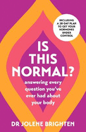 Is This Normal?: Answering Every Question You Have Ever Had About Your Body