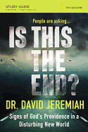 Is This the End? Bible Study Guide: Signs of God's Providence in a Disturbing New World