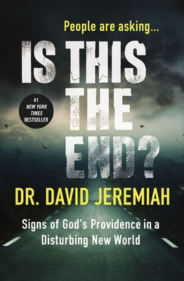 Is This the End?: Signs of God's Providence in a Disturbing New World - Jeremiah, David, Dr.