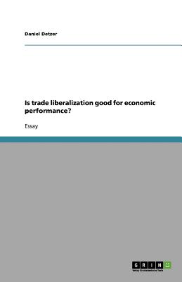 Is trade liberalization good for economic performance? - Detzer, Daniel