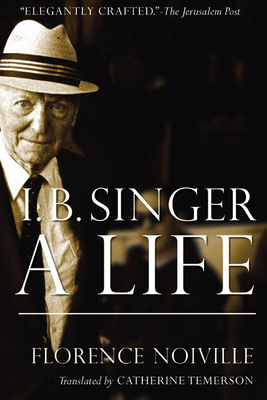 Isaac B. Singer: A Life - Noiville, Florence, and Temerson, Catherine (Translated by)