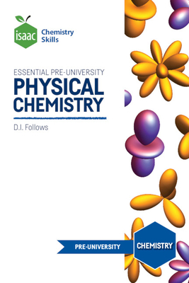 Isaac Chemistry Skills: Essential pre-university physical chemistry - Follows, David